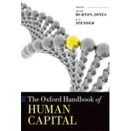 The Oxford Handbook of Human Capital by Burton-Jones, Alan; Spender, J.-C.; Becker, Gary, 9780199532162