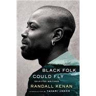 Black Folk Could Fly Selected Writings by Randall Kenan by Kenan, Randall; Jones, Tayari, 9780393882162