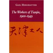 The Workers of Tianjin, 1900-1949 by Hershatter, Gail, 9780804722162