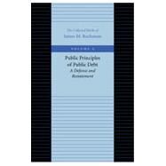 Public Principles of Public Debt by Buchanan, James M., 9780865972162
