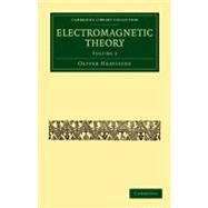 Electromagnetic Theory by Heaviside, Oliver, 9781108032162