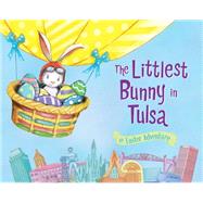 The Littlest Bunny in Tulsa by Jacobs, Lily; Dunn, Robert, 9781492612162