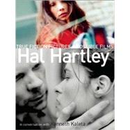 True Fiction Pictures and Possible Films by Hartley, Hal, 9781593762162