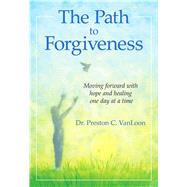 The Path to Forgiveness by Vanloon, Preston C., Dr., 9781680882162