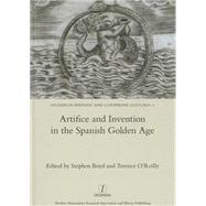 Artifice and Invention in the Spanish Golden Age by Boyd; Stephen, 9781909662162