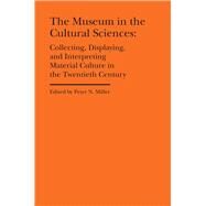 The Museum in the Cultural Sciences by Miller, Peter N.; Fisher, Annika, 9781941792162