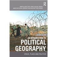 An Introduction to Political Geography by Martin Jones; Rhys Jones; Michael Woods; Mark Whitehead; Deborah Dixon; Matthew Hannah, 9780203092163