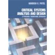 Critical Systems Analysis and Design: A Personal Framework Approach by Patel; Nandish, 9780415332163