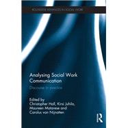 Analysing Social Work Communication: Discourse in Practice by Hall; Christopher, 9780415712163