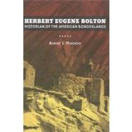 Herbert Eugene Bolton by Hurtado, Albert L., 9780520272163