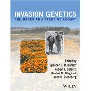 Invasion Genetics The Baker and Stebbins Legacy by Barrett, Spencer C. H.; Colautti, Robert I.; Dlugosch, Katrina M.; Rieseberg, Loren H., 9781118922163