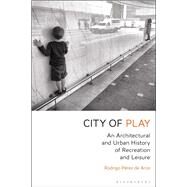 City of Play by De Arce, Rodrigo Perez, 9781350032163