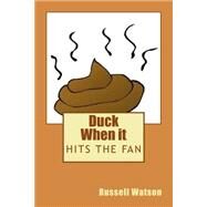 Duck When It Hits the Fan by Watson, Russell, 9781505562163