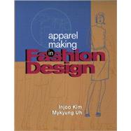 Apparel Making in Fashion Design by Kim, Injoo; Uh, Mykyung, 9781563672163