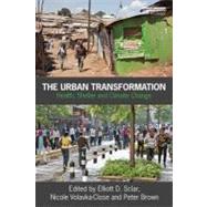 The Urban Transformation by Sclar, Elliott D.; Volavka-Close, Nicole; Brown, Peter, 9781849712163