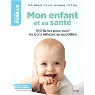 Mon enfant et sa sant by Audrey Benezit; Marie-Claude de Guerny; Sylvie Roy, 2200020142164