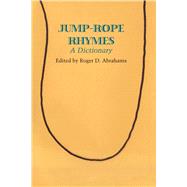 Jump-Rope Rhymes by Abrahams, Roger D.; Sutton-Smith, Brian, 9780292712164
