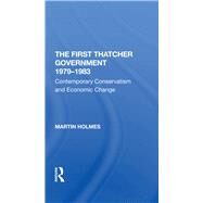 The First Thatcher Government 1979-1983 by Holmes, Martin, 9780367292164