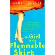 The Girl in the Flammable Skirt by BENDER, AIMEE, 9780385492164
