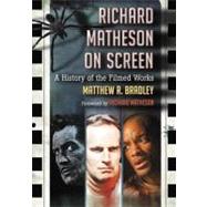 Richard Matheson on Screen by Bradley, Matthew R., 9780786442164