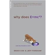Why Does E=mc2? by Brian Cox; Jeff Forshaw, 9780786752164