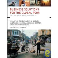 Business Solutions for the Global Poor Creating Social and Economic Value by Rangan, V. Kashturi; Quelch, John A.; Herrero, Gustavo; Barton, Brooke, 9780787982164