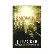 Knowing Christianity by Packer, J. I., 9780830822164