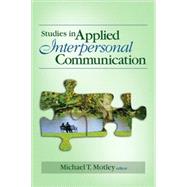 Studies in Applied Interpersonal Communication by Michael T. Motley, 9781412942164
