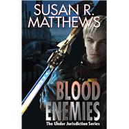 Blood Enemies by Matthews, Susan R., 9781476782164