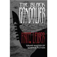 The Black Gondolier & Other Stories by Leiber, Fritz, 9781497642164