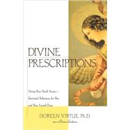 Divine Prescriptions Spiritual Solutions for You and Your Loved Ones by Virtue, Doreen, Ph.D., 9781580632164