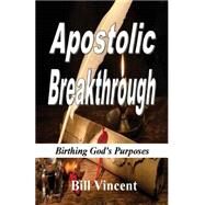 Apostolic Breakthrough by Vincent, Bill, 9781634182164
