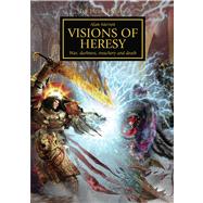 Horus Heresy: Visions of Heresy by Merrett, Alan, 9781849702164
