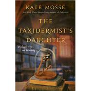 The Taxidermist's Daughter by Mosse, Kate, 9780062402165