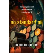 No Standard Oil Managing Abundant Petroleum in a Warming World by Godon, Deborah, 9780197832165
