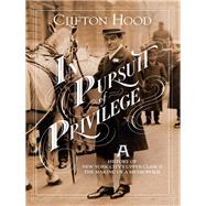 In Pursuit of Privilege by Hood, Clifton, 9780231172165