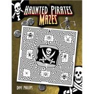 Haunted Pirates Mazes by Phillips, Dave, 9780486462165