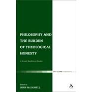 Philosophy and the Burden of Theological Honesty A Donald MacKinnon Reader by MacKinnon, Donald; McDowell, John, 9780567022165