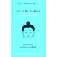 Life of the Buddha by Ashvaghosha; Olivelle, Patrick, 9780814762165