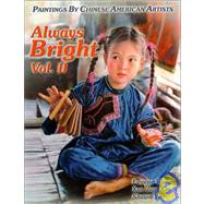 Always Bright Vol. II : Paintings by Chinese American Artists by Wang, Eugene; Xue, Jian Xin; Ye, Shawn, 9780966542165