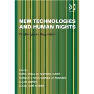 New Technologies and Human Rights: Challenges to Regulation by Andrade,Norberto Nuno Gomes de, 9781409442165