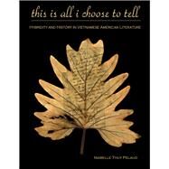 This Is All I Choose to Tell by Pelaud, Isabelle Thuy, 9781439902165