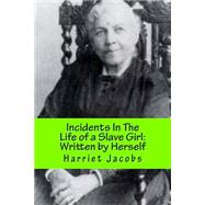 Incidents in the Life of a Slave Girl by Jacobs, Harriet Ann; Tanksley, Lamont, Sr., 9781502332165