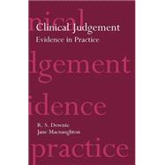 Clinical Judgement Evidence in Practice by Downie, R. S.; MacNaughton, Jane; Randall, Fiona, 9780192632166