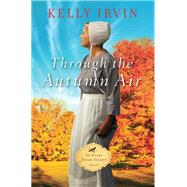 Through the Autumn Air by Irvin, Kelly, 9780310362166