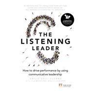 The Listening Leader How to drive performance by using communicative leadership by Galli Zugaro, Emilio; Galli Zugaro, Clementina, 9781292142166