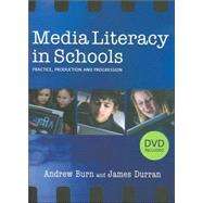 Media Literacy in Schools : Practice, Production and Progression by Andrew Burn, 9781412922166