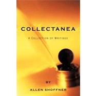 Collectanea : A Collection of Writings by Allen Shoffner by Shoffner, Allen, 9781456722166