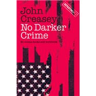 No Darker Crime by Creasey, John, 9781504092166