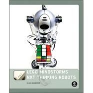 The LEGO MINDSTORMS NXT Thinking Robots by Benedettelli, Daniele, 9781593272166